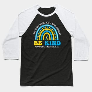 Be Kind World Down Syndrome, Blue And Yellow Rainbow Trisomy 21 Baseball T-Shirt